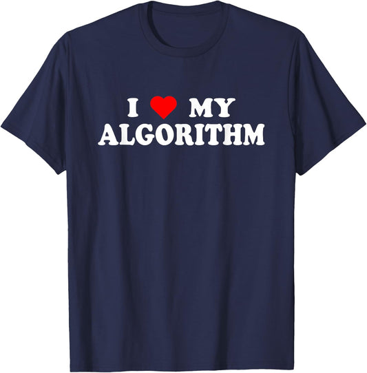 I Love My Algorithm - I Heart My Algorithm Funny AI Joke T-Shirt - T-Shirt | Navy