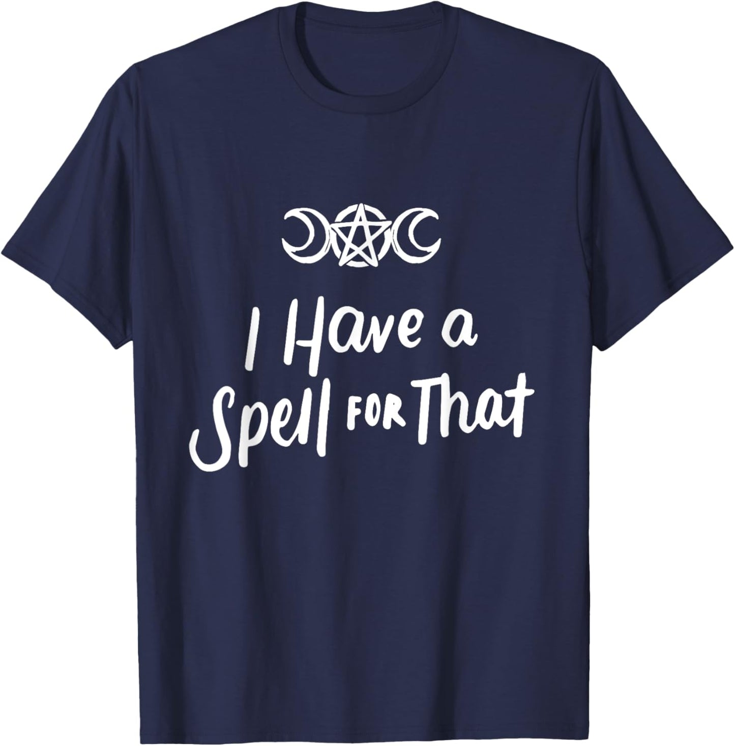 I Have a Spell for That Funny Witch Wicca Witchcraft Pagan T-Shirt - T-Shirt | Navy