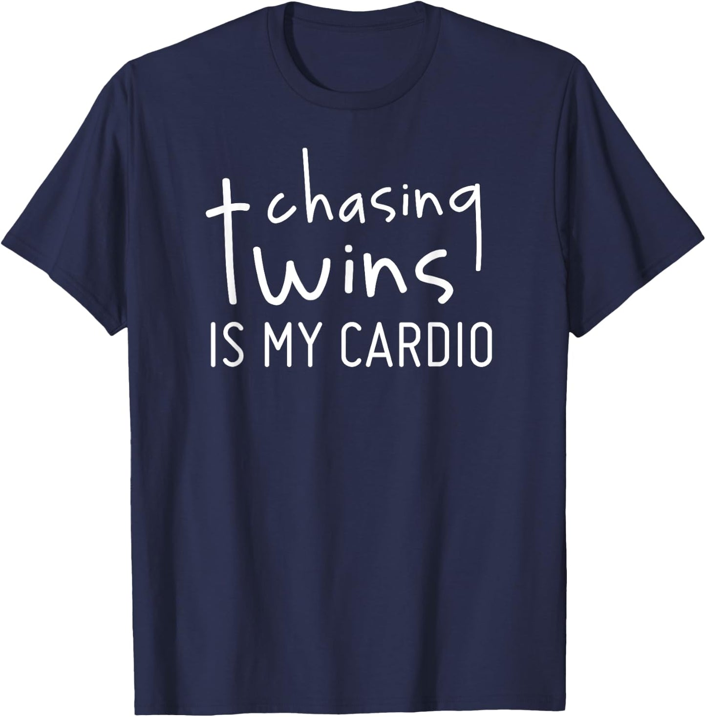 Chasing Twins Is My Cardio Funny Twin Mom or Dad Shirt T-Shirt - T-Shirt | Navy