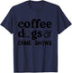 Coffee Dogs & Crime Shows Funny Apparel T-Shirt - T-Shirt | Navy