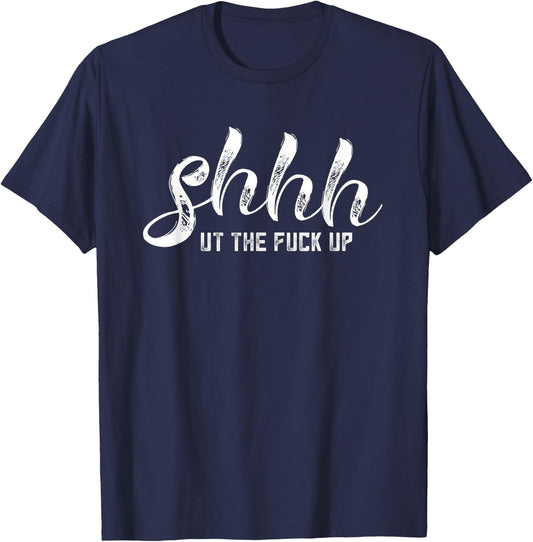 Sweary Gifts Funny Swear Women F Bomb Mom Shhh Ut The F Up T-Shirt - T-Shirt | Navy