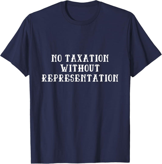 No Taxation Without Representation - American Revolution T-Shirt - T-Shirt | Navy