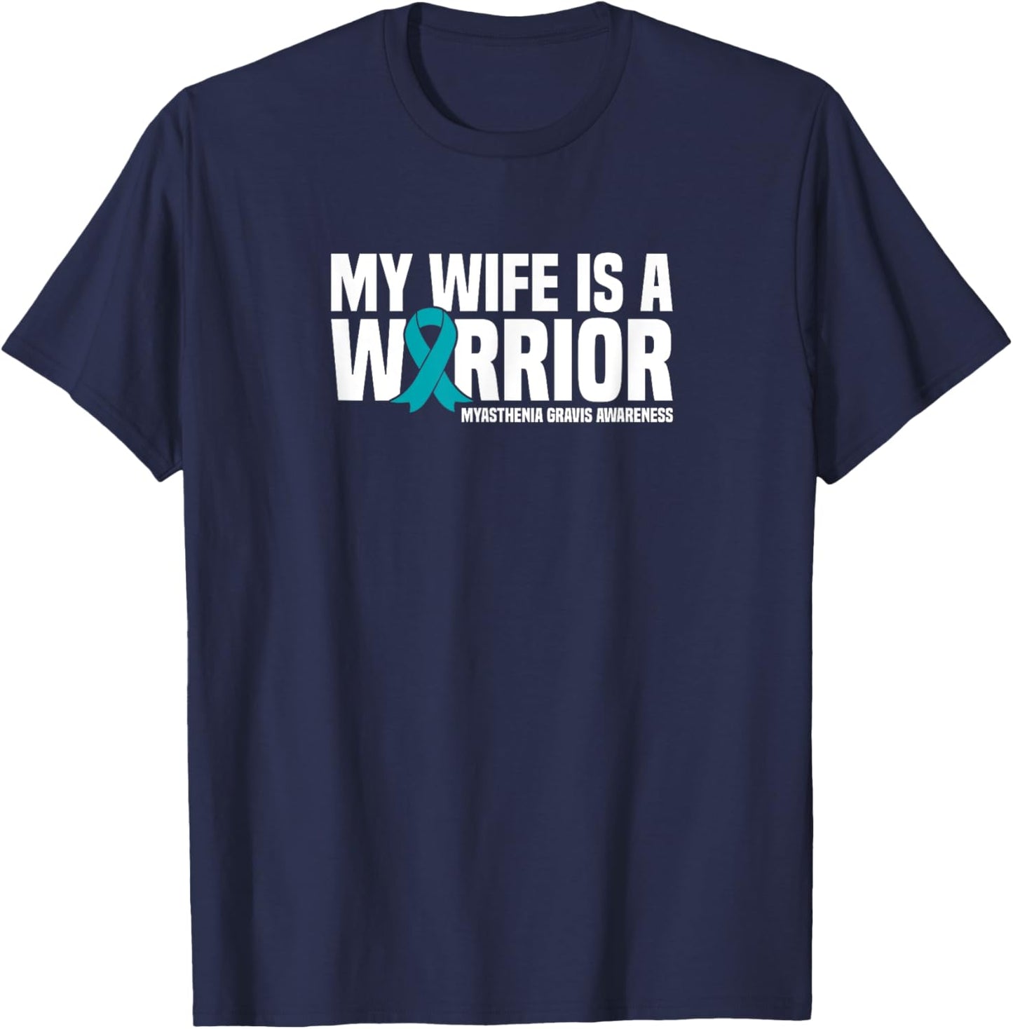 My Wife is a Warrior Myasthenia Gravis Awareness T-Shirt - T-Shirt | Navy