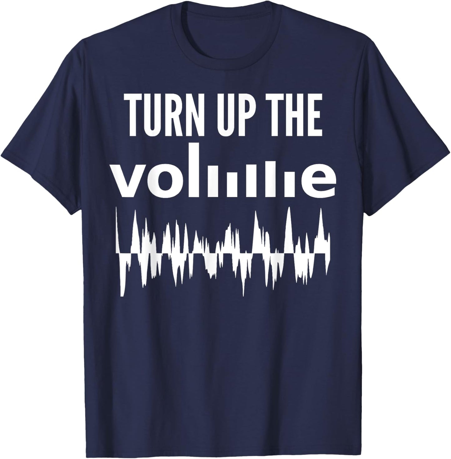 Turn Up The Volume - Funny Music Lover T-Shirt - T-Shirt | Navy