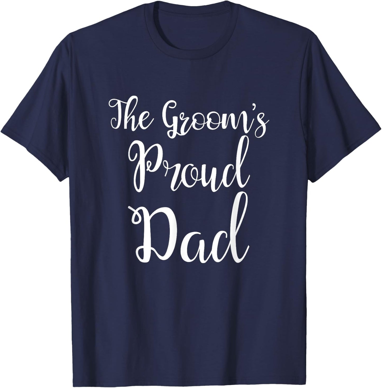 The Grooms Proud Dad - Father Of The Groom T-Shirt - T-Shirt | Navy