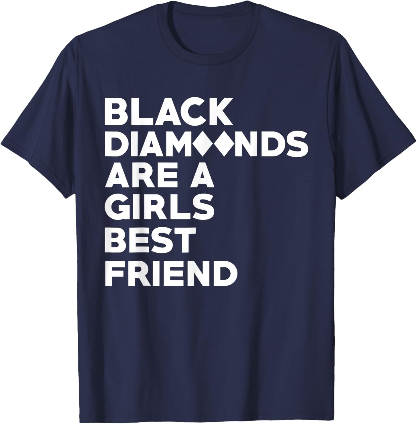 Black Diamonds Are A Girls Best Friend Funny Ski T-Shirt - T-Shirt | Navy