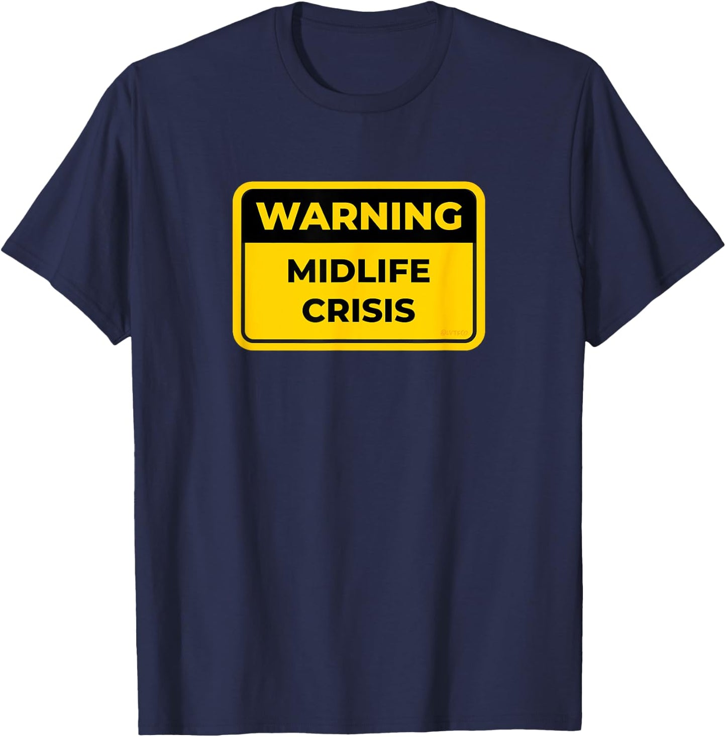 MIDLIFE CRISIS Funny Warning Sign Humor T-Shirt - T-Shirt | Navy