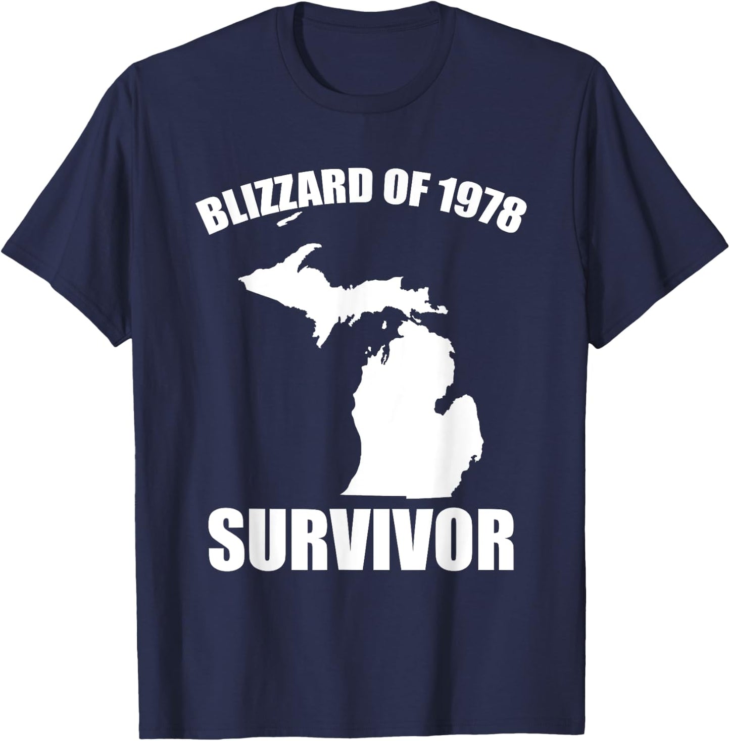 Blizzard Of 1978 Survivor Funny Michigan Winter Snowstorm T-Shirt - T-Shirt | Navy