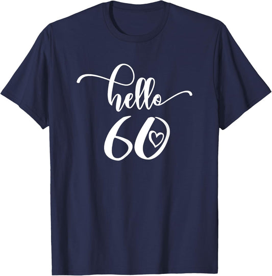 60th Birthday , Hello 60, Sixty, 60 Years Old Cute T-Shirt - T-Shirt | Navy