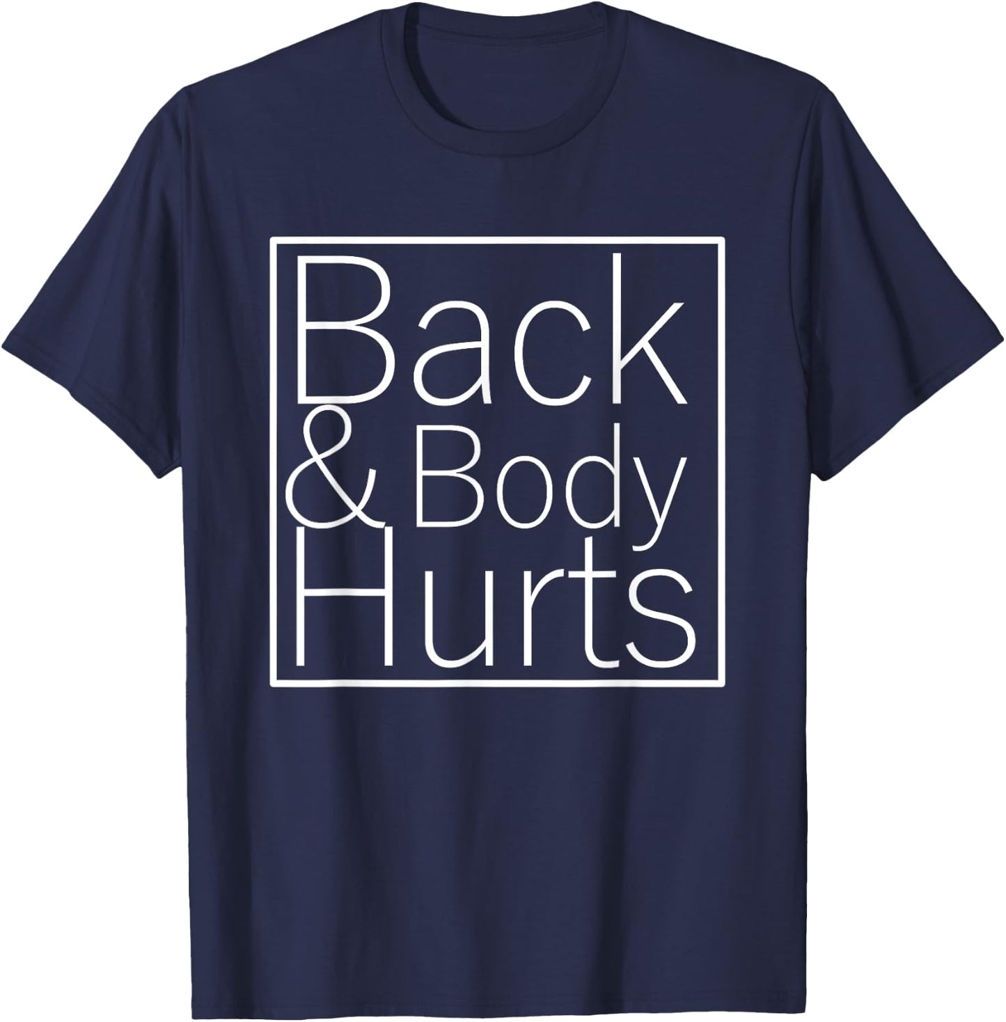 Back And Body Hurts Funny Meme Exercise Workout Gym T-Shirt - T-Shirt | Navy