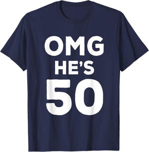 50th Birthday Shirt for Wife, Brother, Husband OMG He's 50 T-Shirt - T-Shirt | Navy