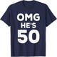 50th Birthday Shirt for Wife, Brother, Husband OMG He's 50 T-Shirt - T-Shirt | Navy