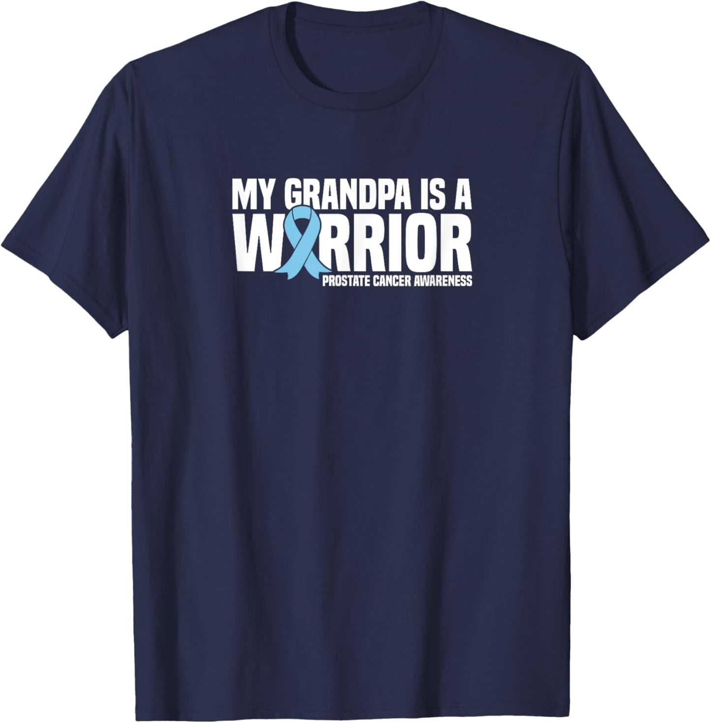 Grandpa is a Warrior Blue Ribbon Prostate Cancer Awareness T-Shirt - T-Shirt | Navy