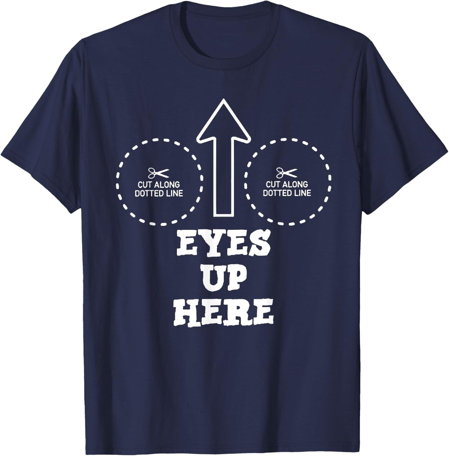 Eyes Up Here with Cut out For Boobs T-Shirt - T-Shirt | Navy
