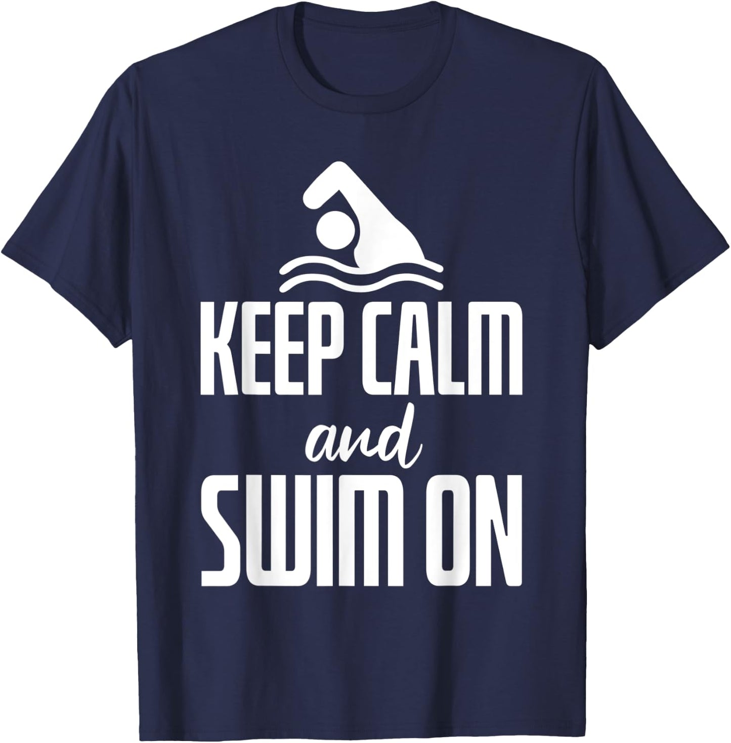 Keep Calm And Swim On T-Shirt - T-Shirt | Navy