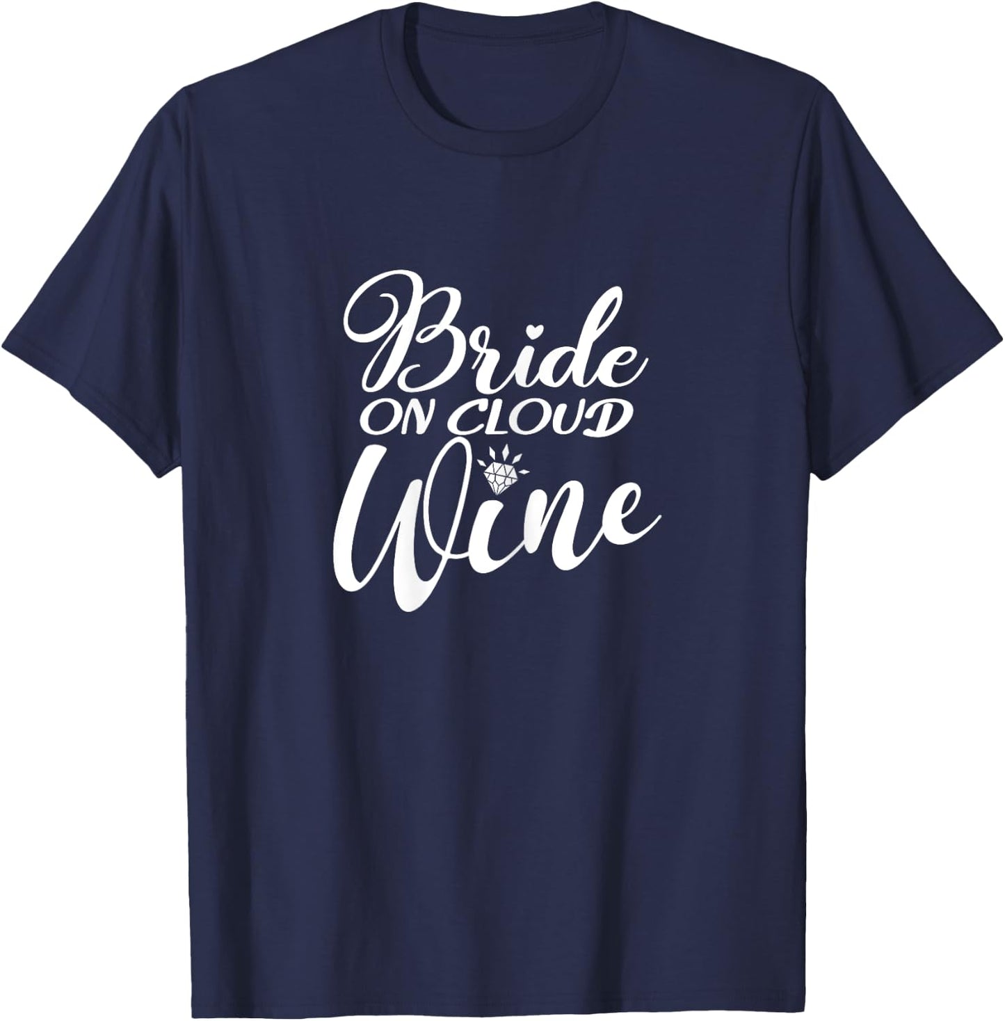 Bride On Cloud Wine, Bachelorette Party, Drinking Matching T-Shirt - T-Shirt | Navy