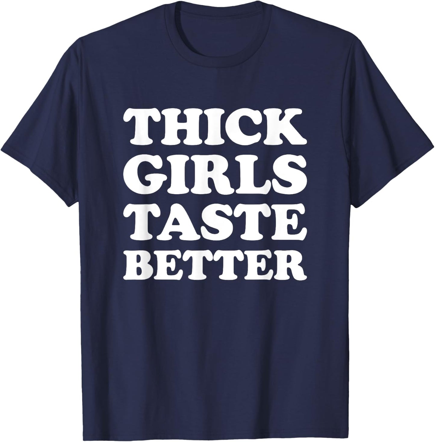 Thick Girls Taste Better Shirt Thick Girls Taste Better T-Shirt - T-Shirt | Navy