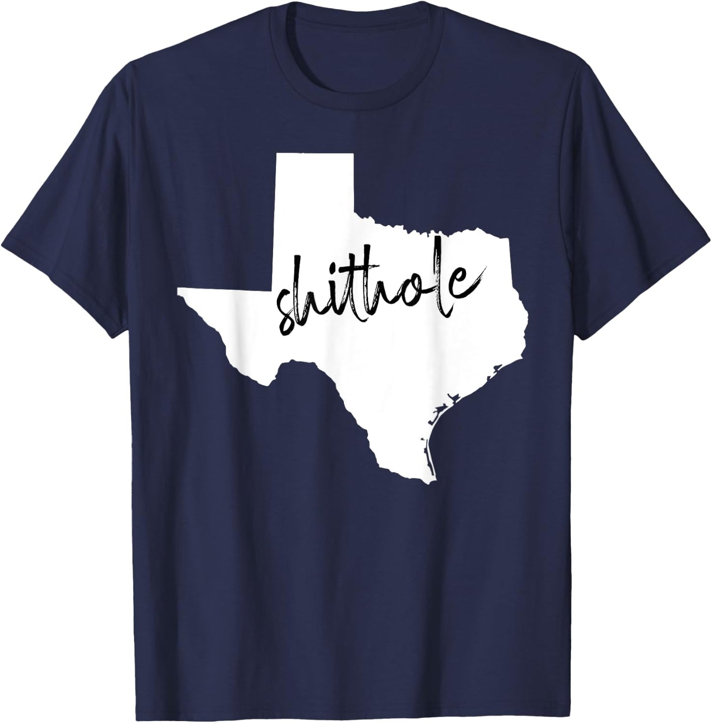 Funny Texas Shithole Sarcastic Graphic T-Shirt - T-Shirt | Navy