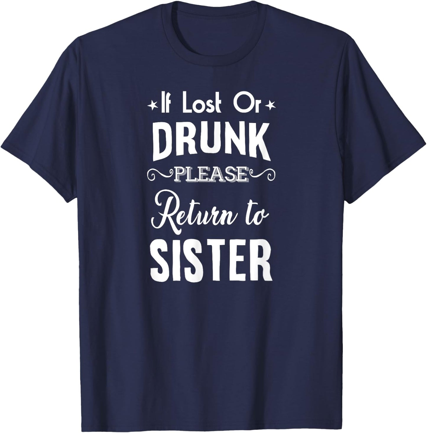 Drinking If lost or Drunk Return to Sister Funny T-Shirt - T-Shirt | Navy