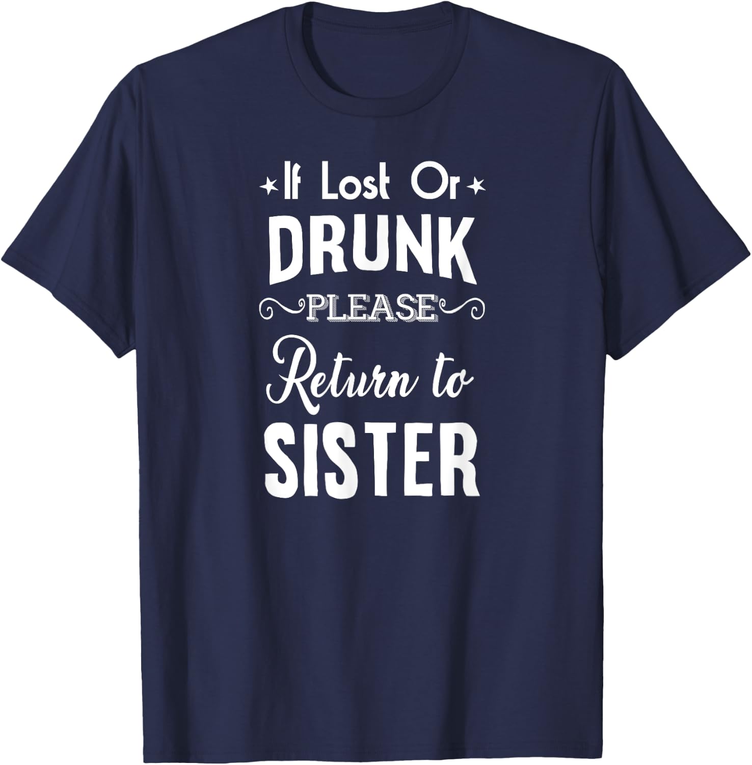 Drinking If lost or Drunk Return to Sister Funny T-Shirt - T-Shirt | Navy