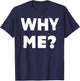 Why Me? T-Shirt - T-Shirt | Navy