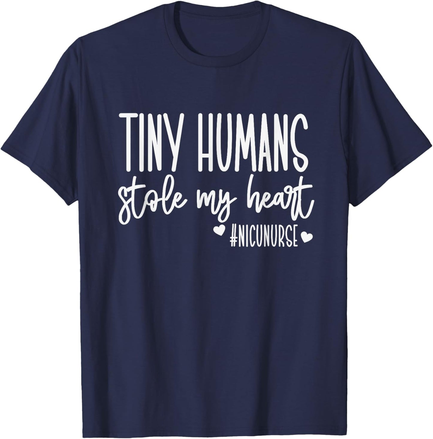 Tiny Humans Stole My Heart, Valentine's Day NICU Nurse T-Shirt - T-Shirt | Navy