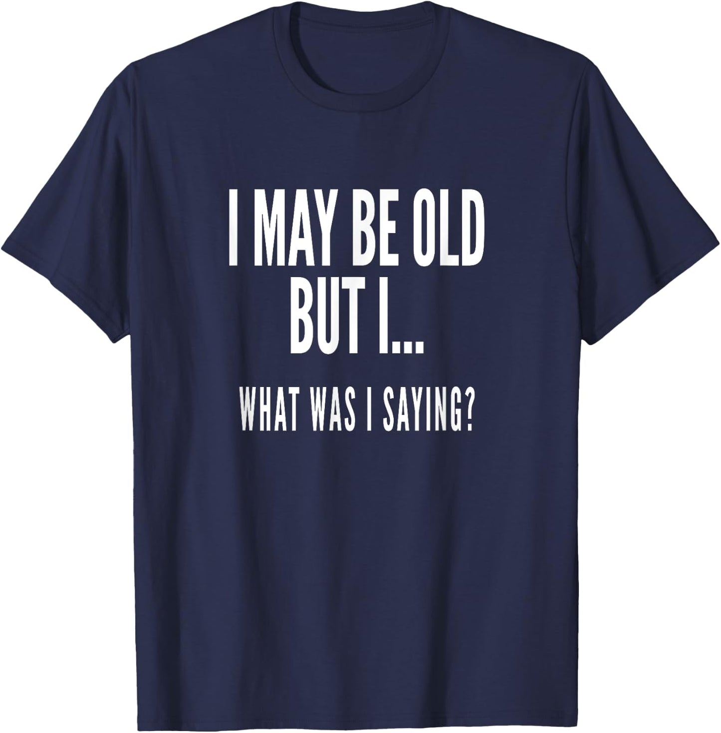 Funny Senior Citizens Old People Gifts Old Age T-Shirt - T-Shirt | Navy