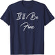 Inspirational, It'll Be Fine - Elegant Motivational T-Shirt - T-Shirt | Navy