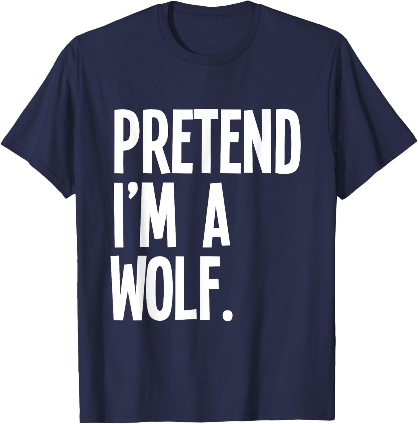 Pretend I'm A Wolf Funny Halloween Party Costume T-Shirt - T-Shirt | Navy