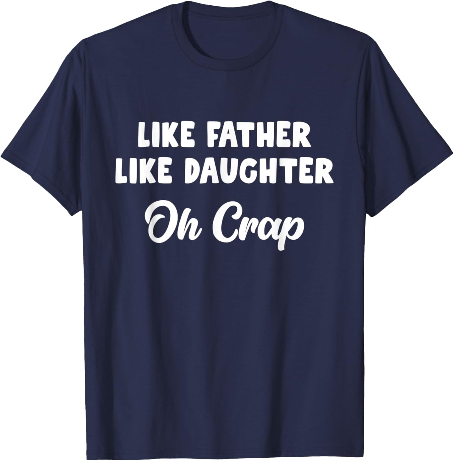 Like Father Like Daughter Oh Crap T-Shirt - T-Shirt | Navy