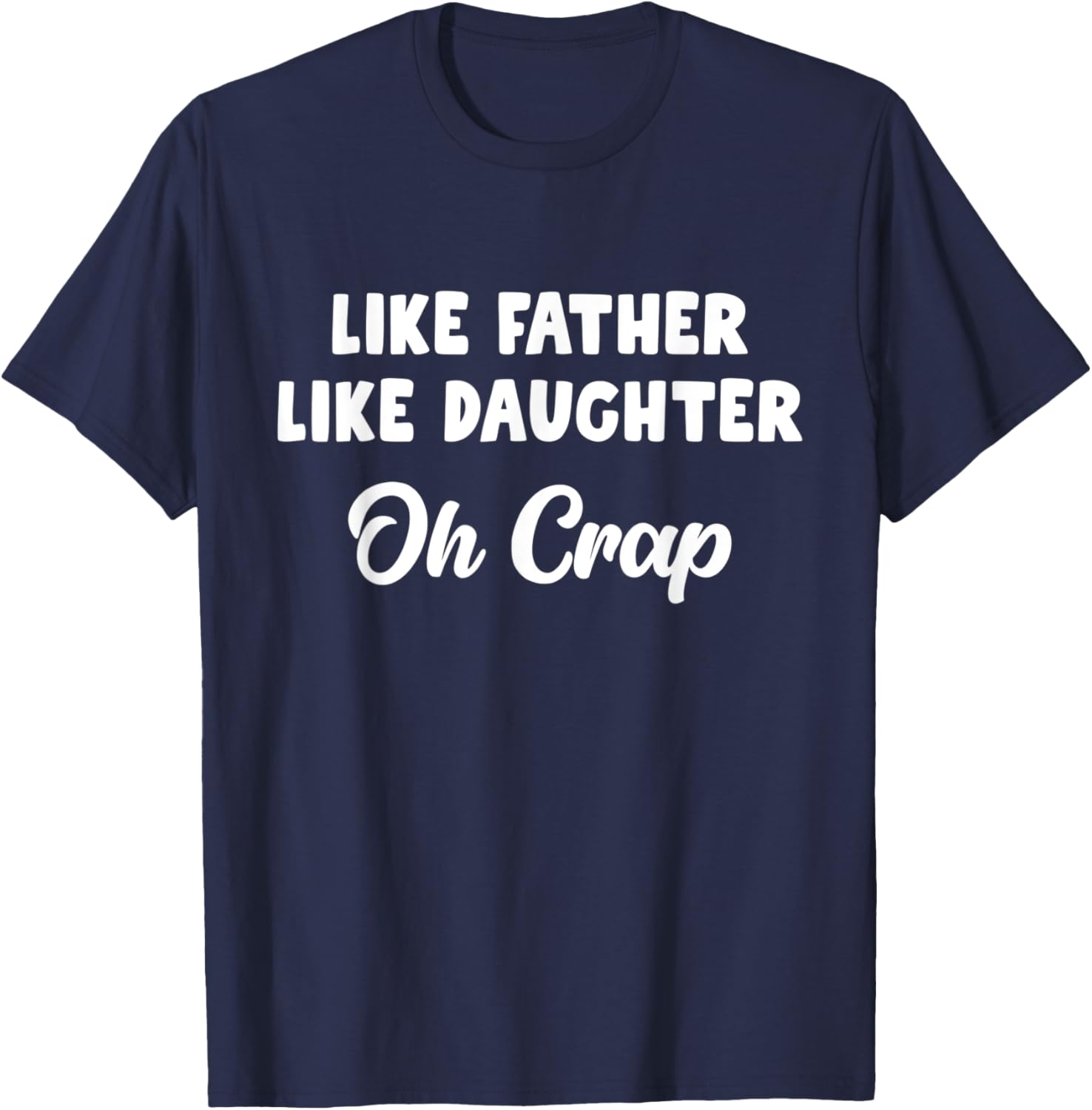 Like Father Like Daughter Oh Crap T-Shirt - T-Shirt | Navy