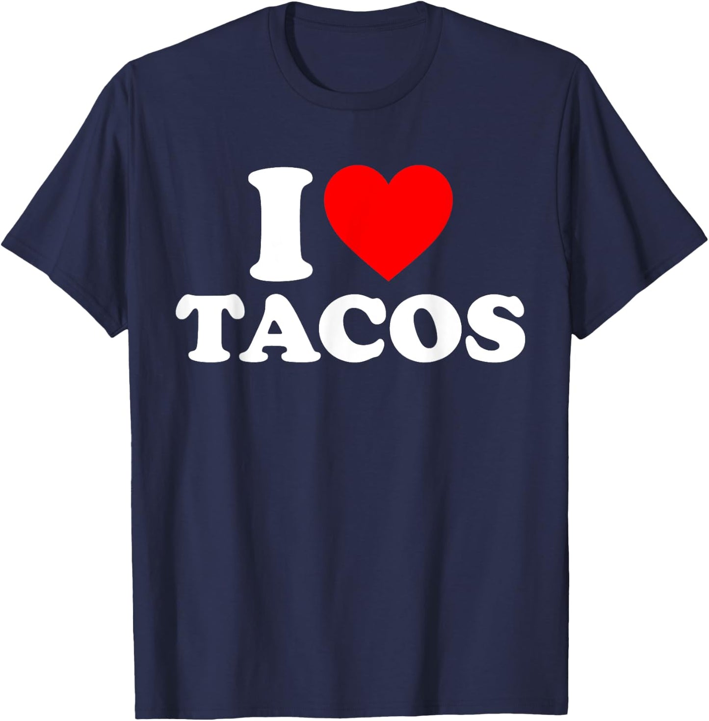 I Love Tacos I Heart Tacos Funny Taco Lover T-Shirt - T-Shirt | Navy