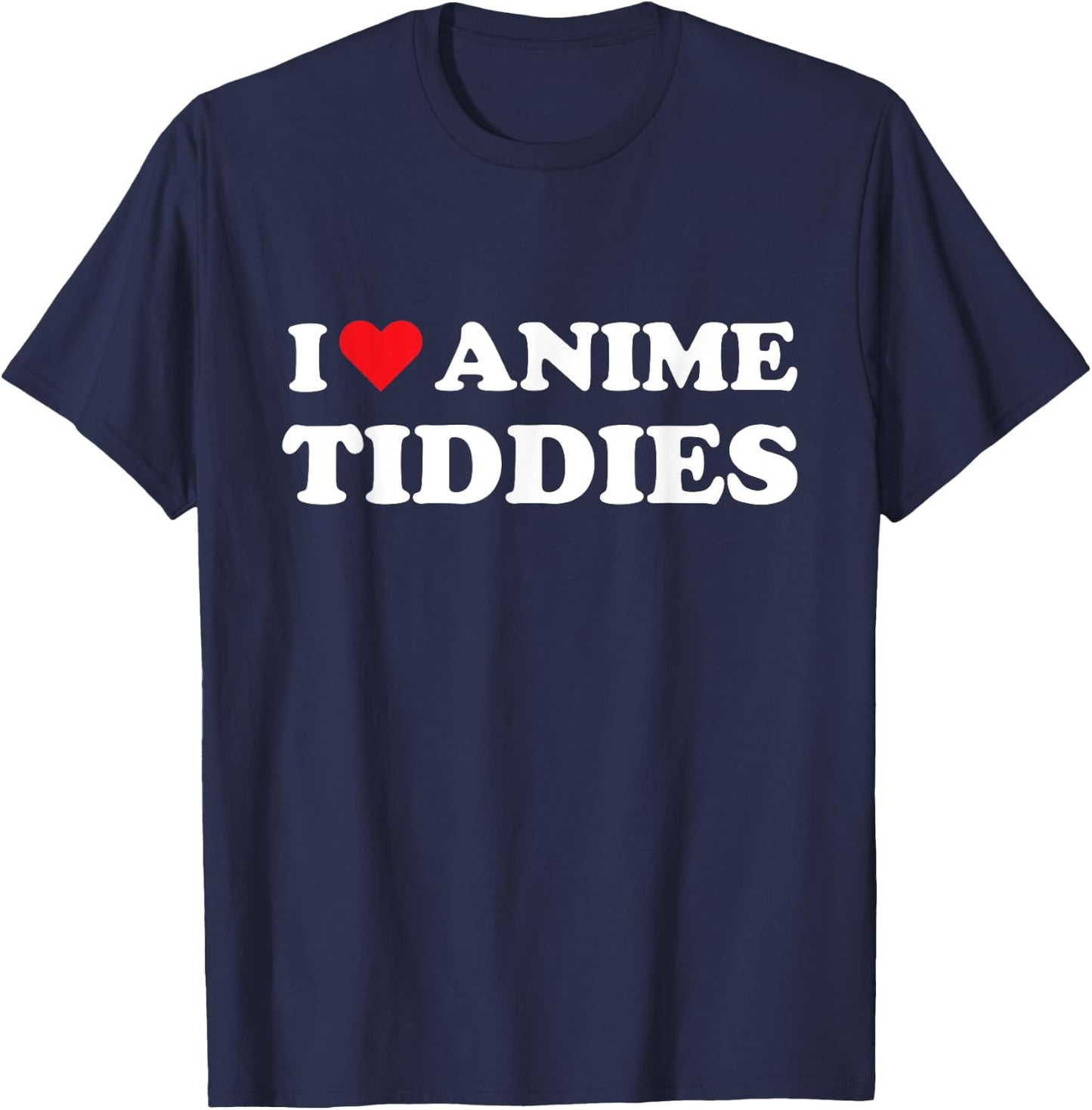 I Love Anime Tiddies Titties Funny Mega Milk Oppai Meme T-Shirt - T-Shirt | Navy