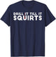 Drill It Till It Squirts | Cold Ice Fishing Gift T-Shirt - T-Shirt | Navy