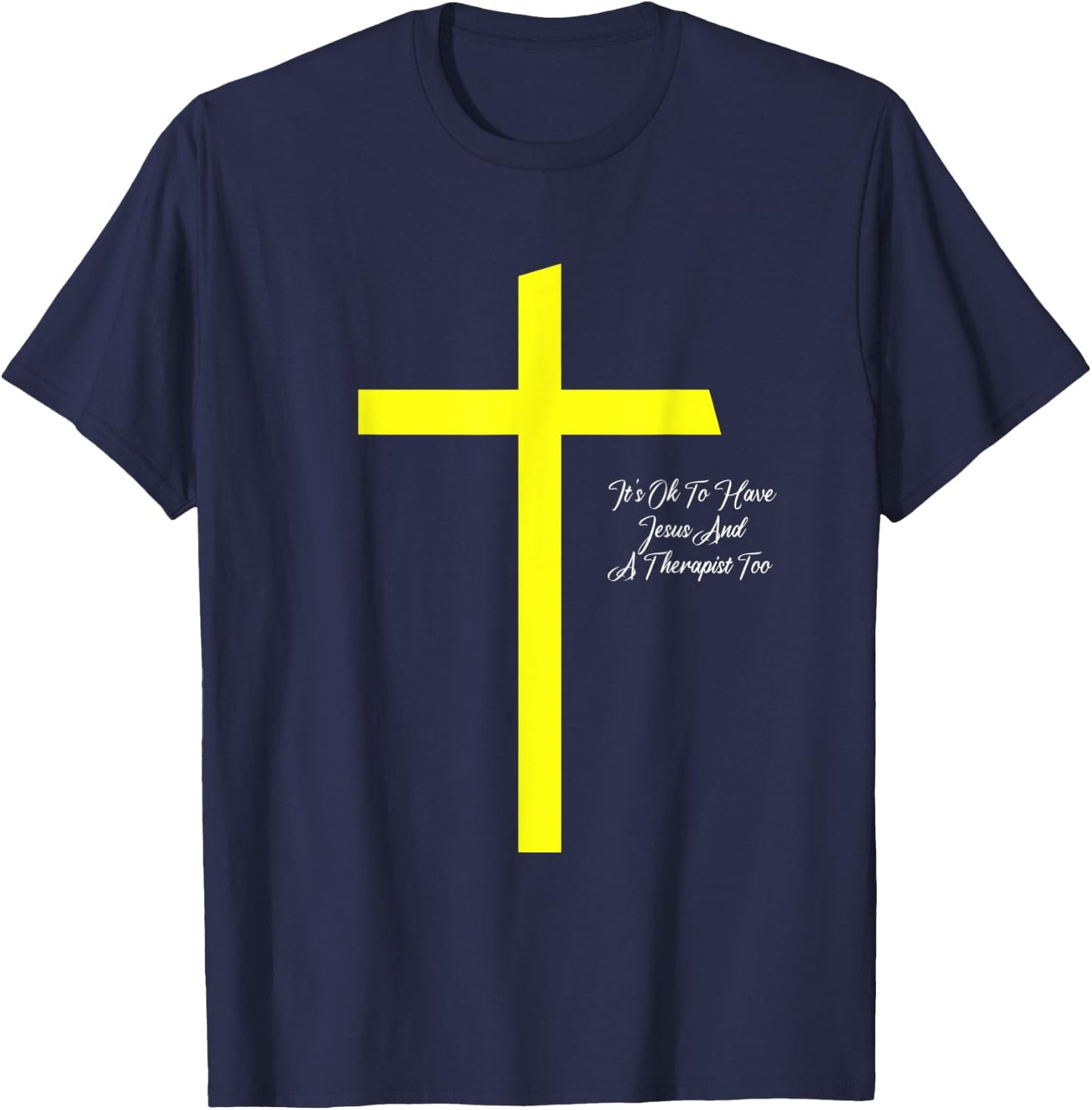 It's Ok To Have Jesus And A Therapist Too Christian Prayers T-Shirt - T-Shirt | Navy