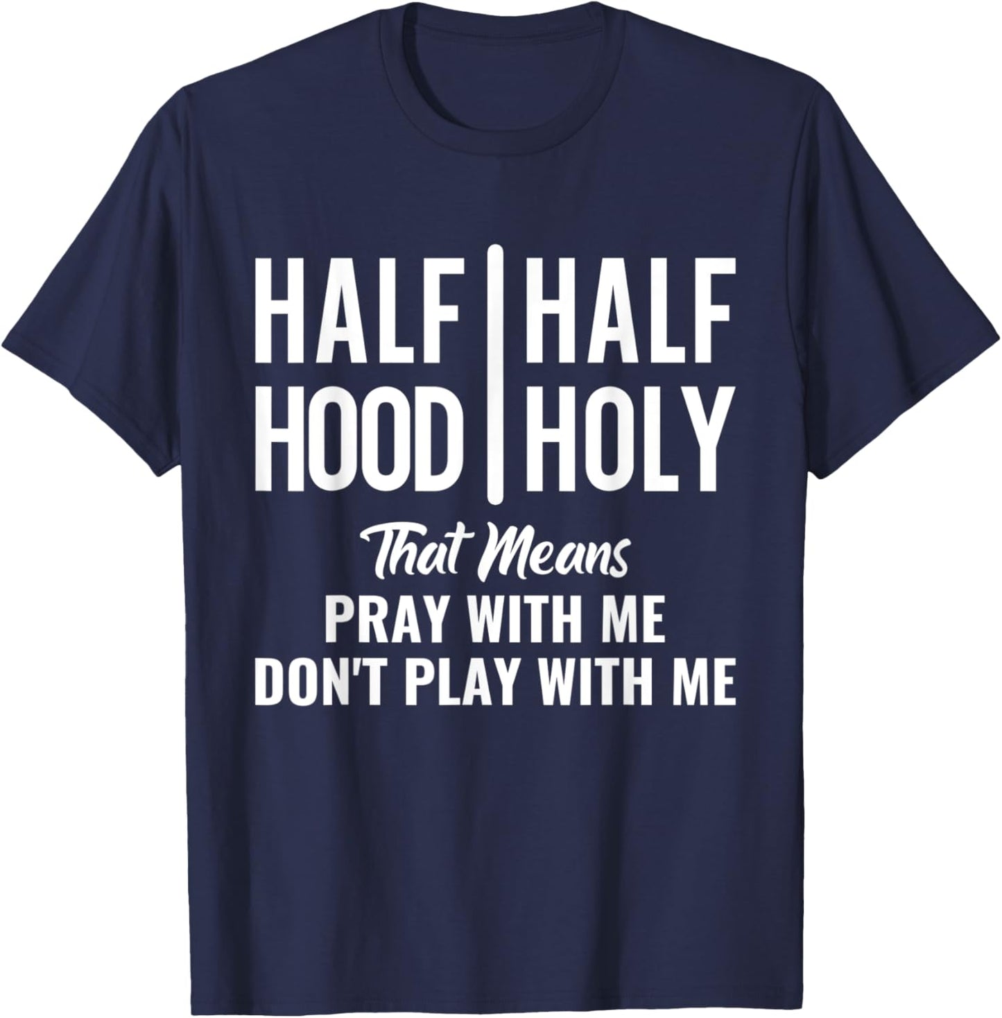 Half Hood Half Holy Pray With Me Don't Play With Me T-Shirt - T-Shirt | Navy