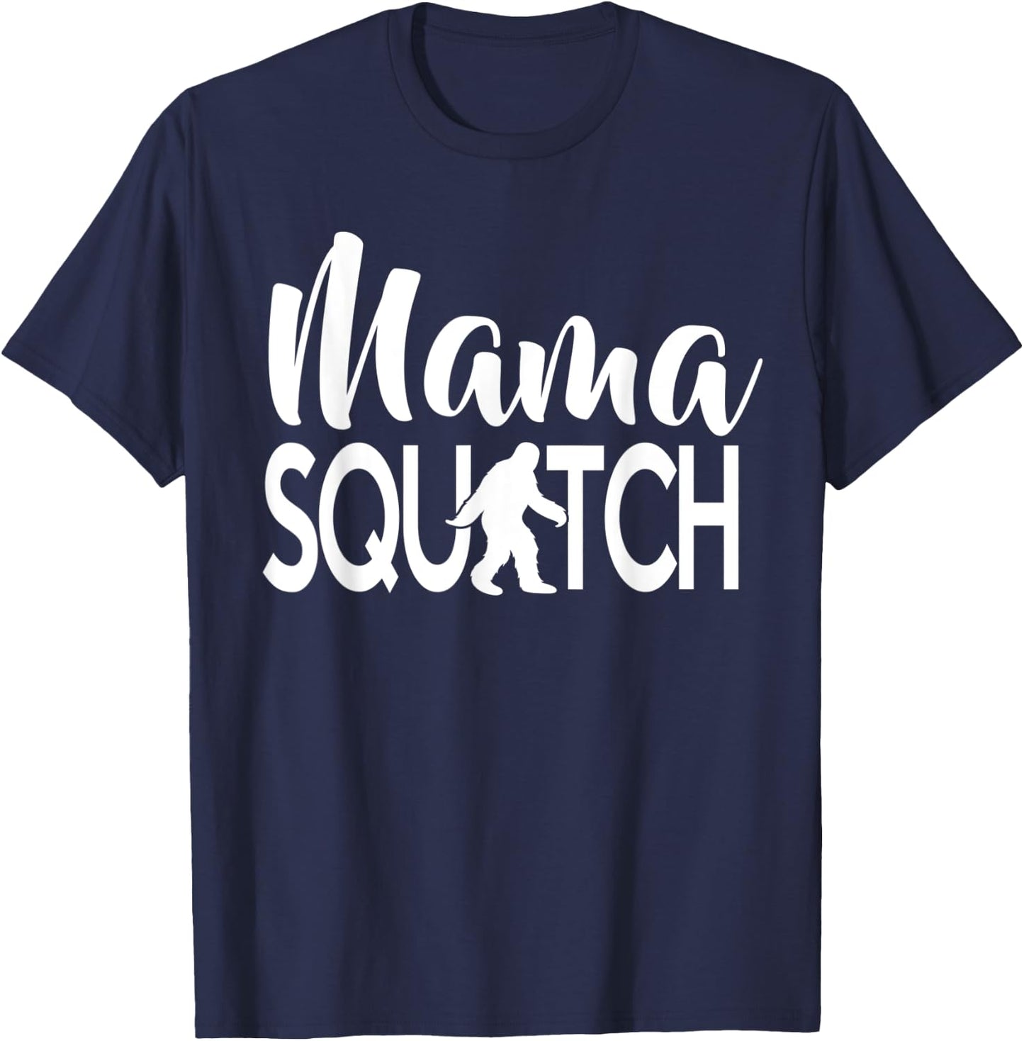 Mama Squatch Bigfoot Sasquatch Mom T-Shirt - T-Shirt | Navy