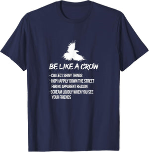 Be Like A Crow Crows Raven Bird Birder Birdwatching T-Shirt - T-Shirt | Navy