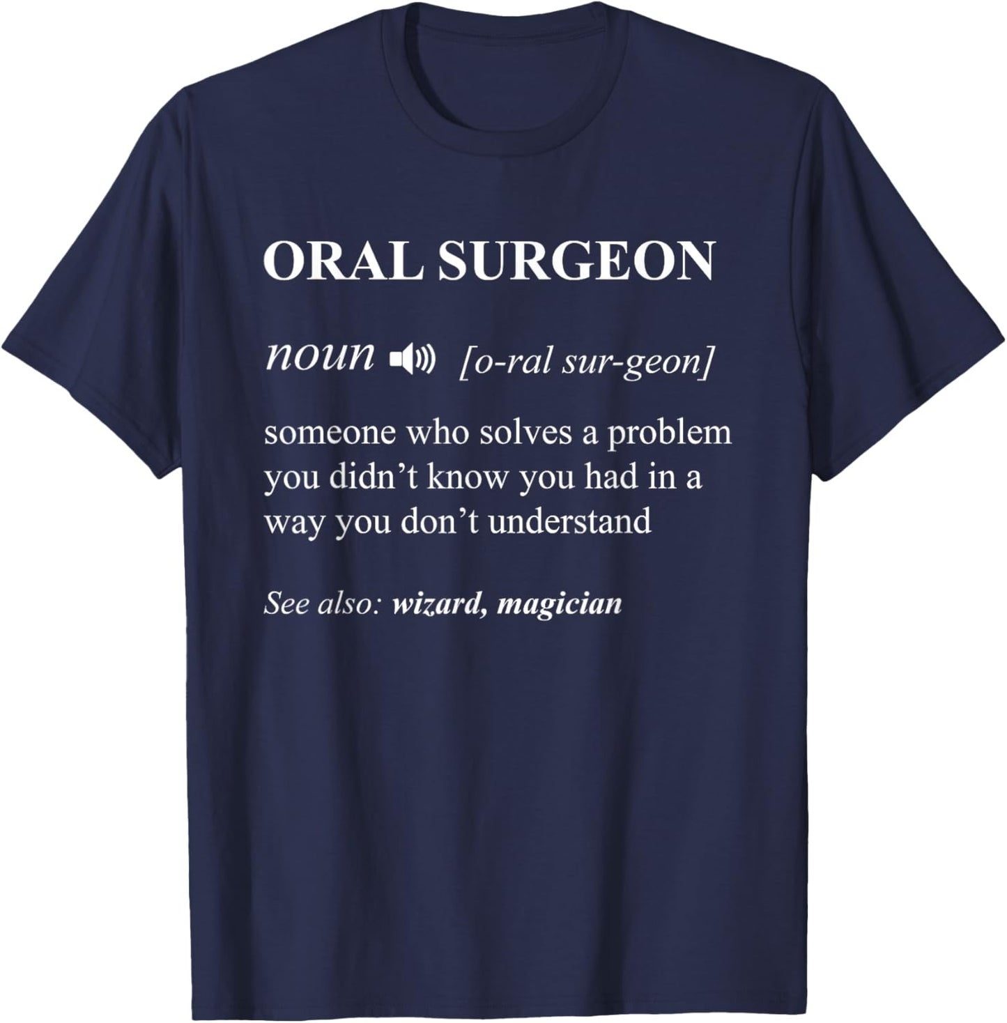 Funny Oral Surgeon Dentists Surgery Doctor Men Women Gifts T-Shirt - T-Shirt | Navy