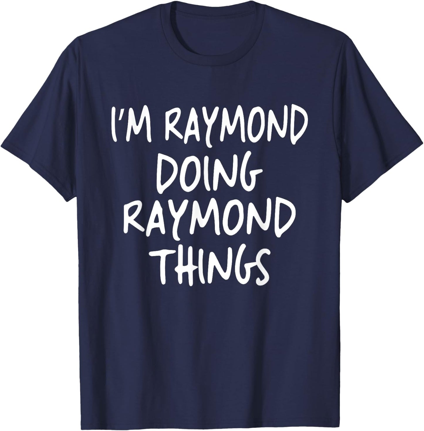 I'm Raymond Doing Raymond Things Personalized First Name T-Shirt - T-Shirt | Navy