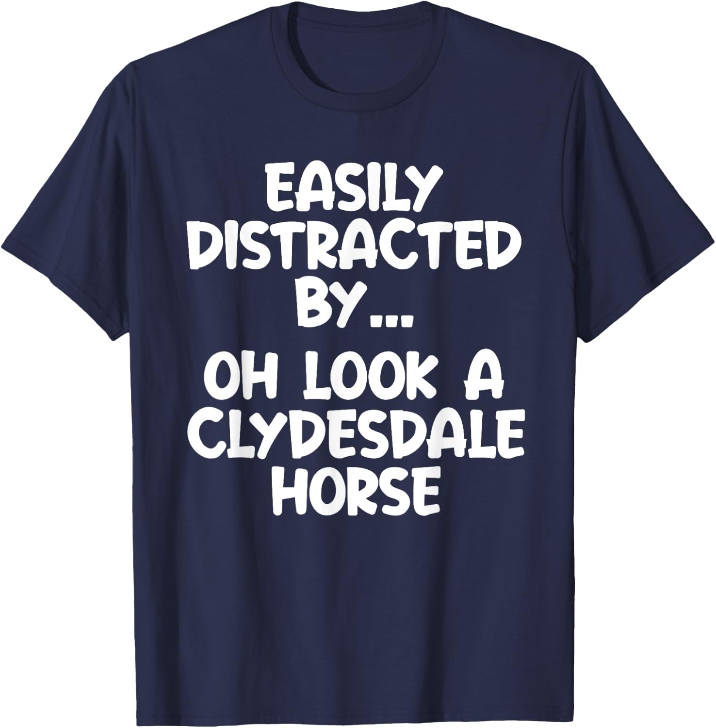 Funny Clydesdale Horse Horse Equine Joke T-Shirt - T-Shirt | Navy