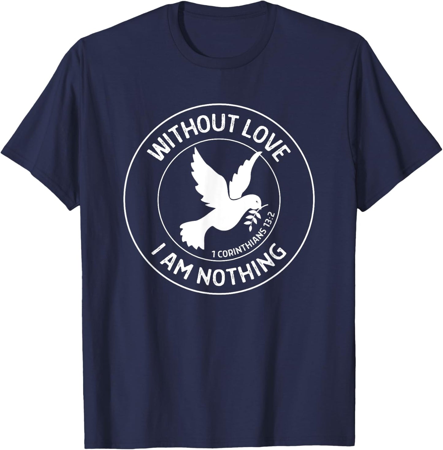1 Corinthians 13:2 Without Love I Am Nothing - Bible Verse T-Shirt - T-Shirt | Navy