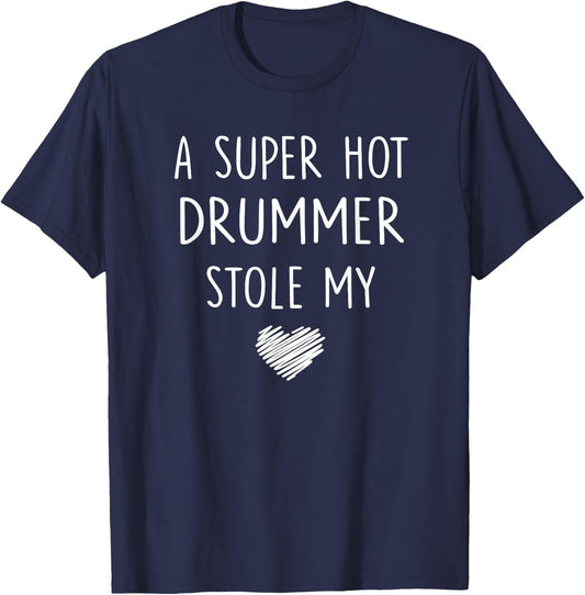 A Super Hot Drummer Stole My Heart T Shirt Girlfriend Wife T-Shirt - T-Shirt | Navy