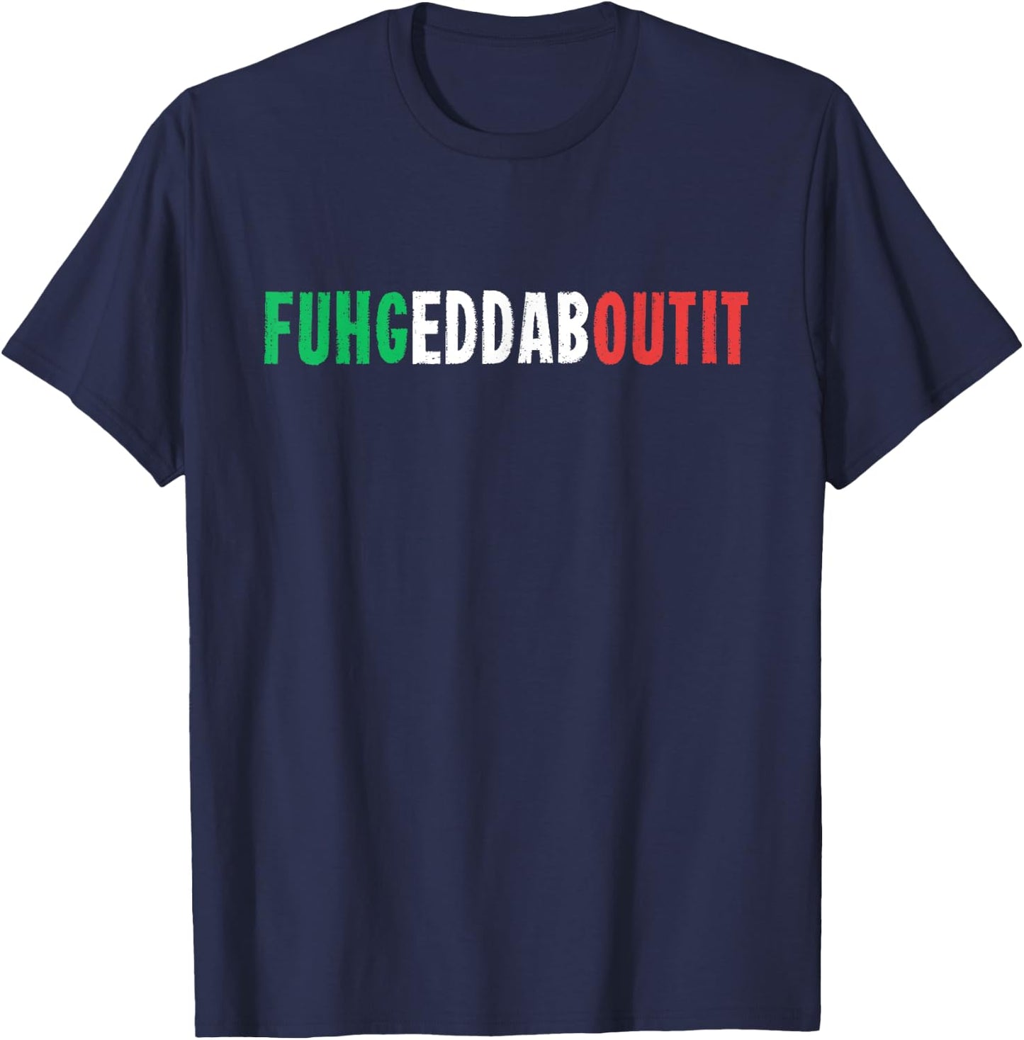 Funny Italian Saying Writing Text Forget About T-Shirt - T-Shirt | Navy