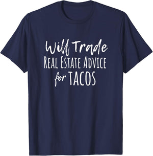 Will Trade Real Estate Advice for Tacos T-Shirt - T-Shirt | Navy