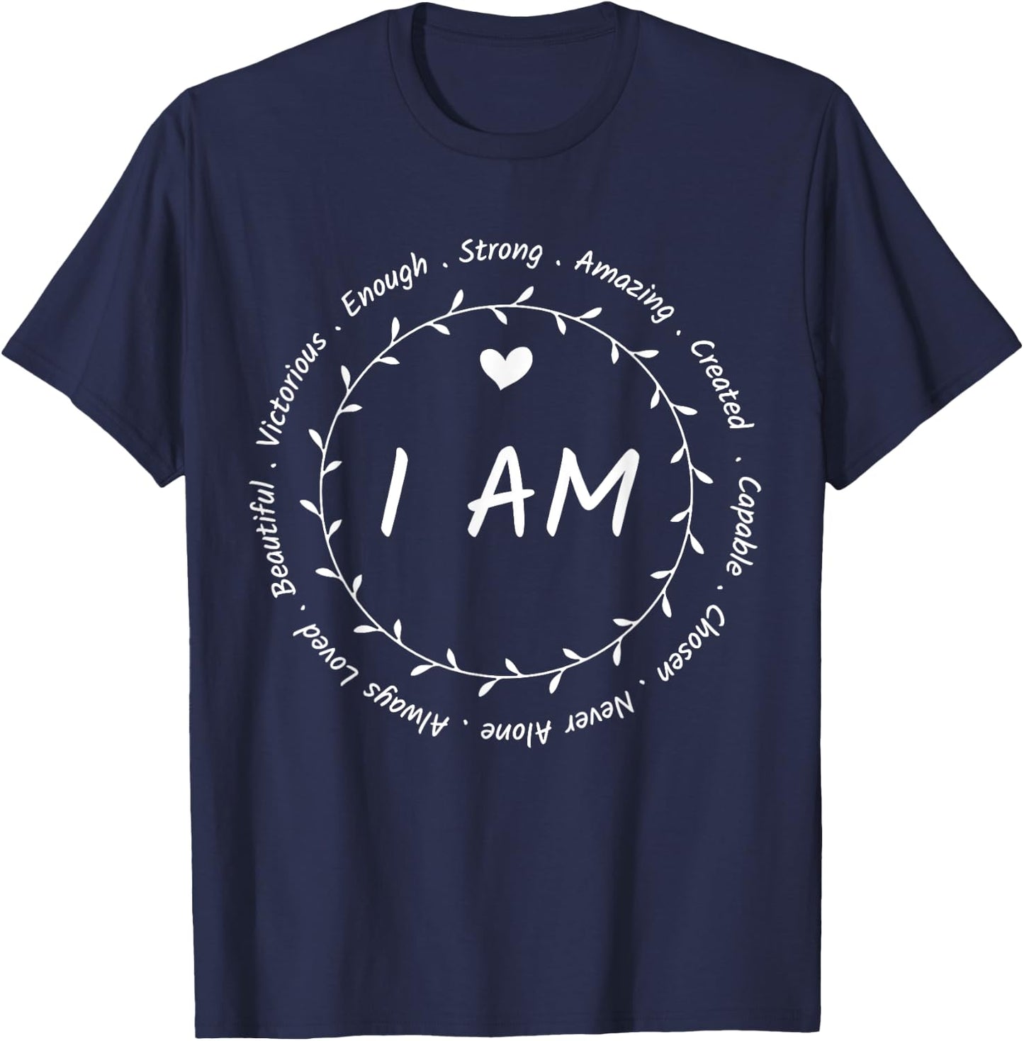 I am Circle Design Amazing Beautiful Strong Capable Chosen T-Shirt - T-Shirt | Navy