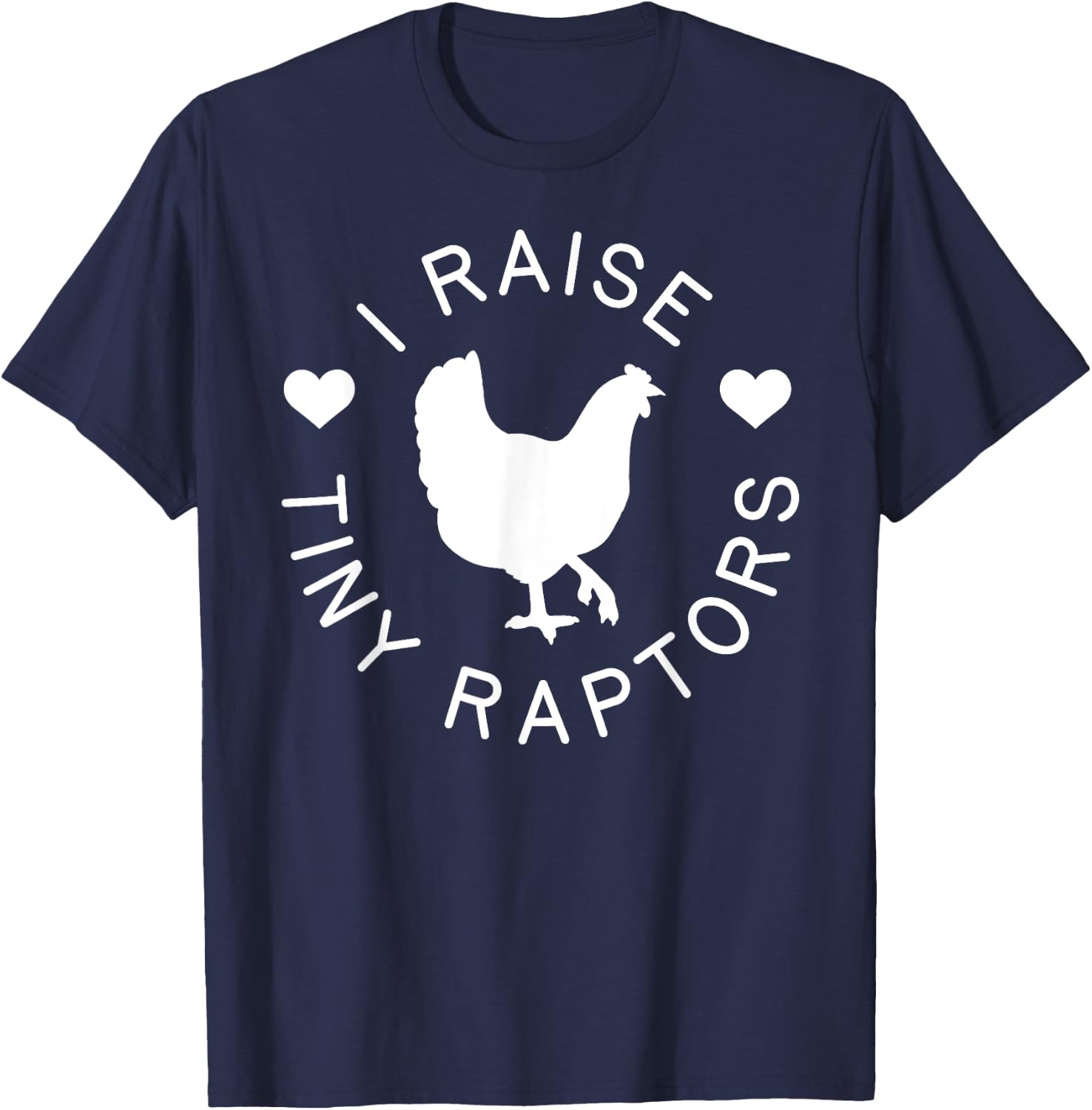 Chicken Shirt Raise Tiny Raptors Farm Animal Hen Gift T-Shirt - T-Shirt | Navy