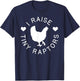Chicken Shirt Raise Tiny Raptors Farm Animal Hen Gift T-Shirt - T-Shirt | Navy