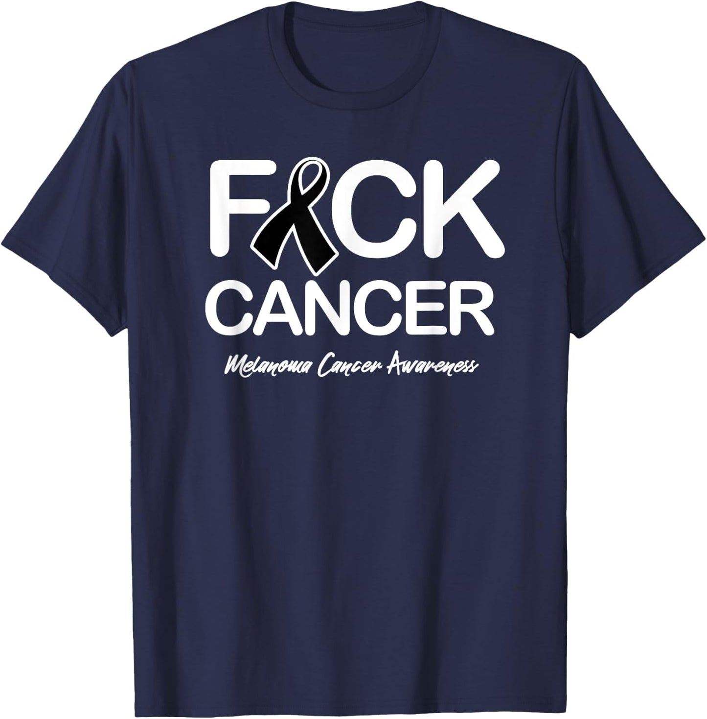 Melanoma Cancer Awareness Shirt Fck Cancer T-Shirt - T-Shirt | Navy