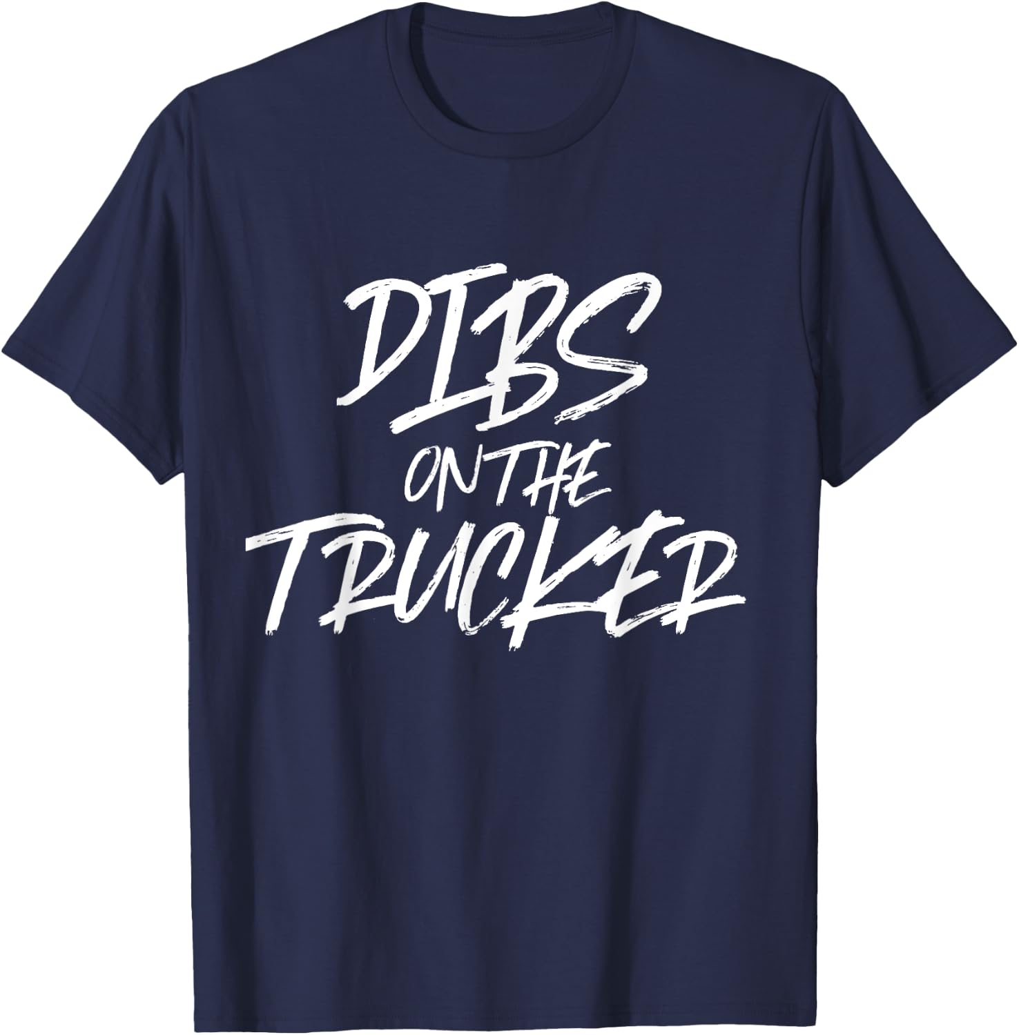Dibs On The Trucker Funny Truck Driver T-Shirt - T-Shirt | Navy